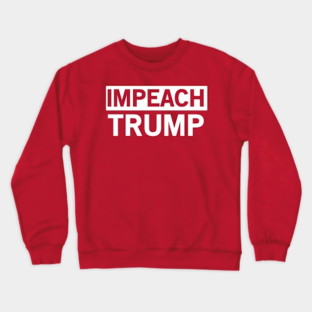 Impeach Trump Crewneck Sweatshirt by Blister